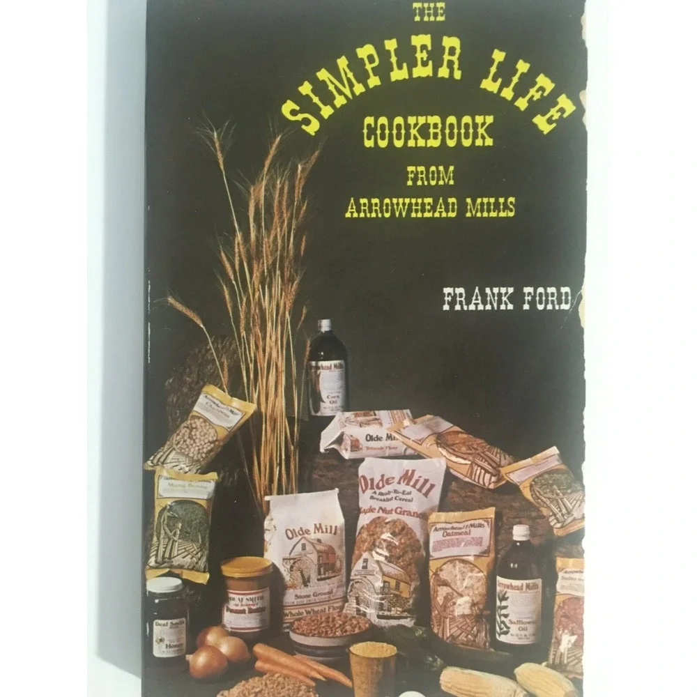 The Simpler Life Cookbook Arrowhead Mills Frank Ford Vintage 1974